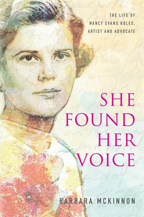 She Found Her Voice: The Life of Nancy Evans Roles, Artist and Advocate (Paperback)