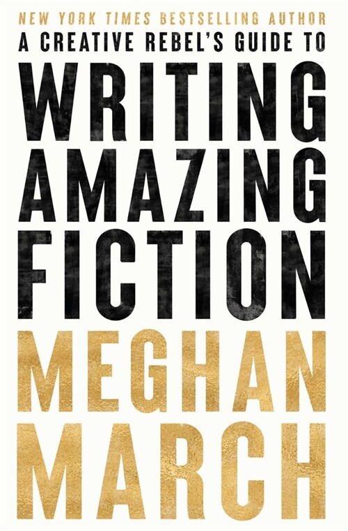 A Creative Rebels Guide to Writing Amazing Fiction (Paperback)