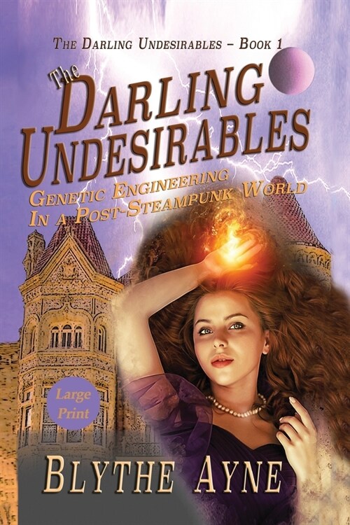 The Darling Undesirables: Genetic Engineering in a Post-Steampunk World (Paperback)