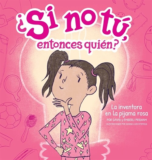 La inventora en la pijama rosa (The Inventor in the Pink Pajamas) (Spanish Hardcover) (Hardcover, Spanish Softcov)