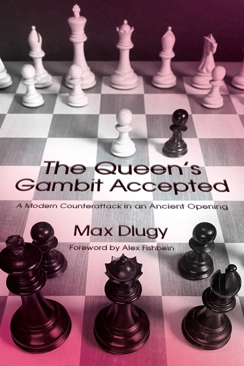 The Queens Gambit Accepted: A Modern Counterattack in an Ancient Opening (Paperback)