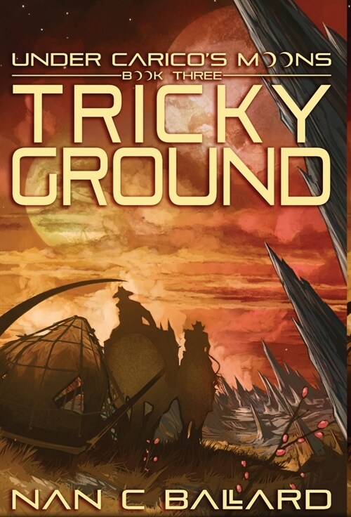 Tricky Ground: Under Caricos Moons: Book Three (Hardcover)