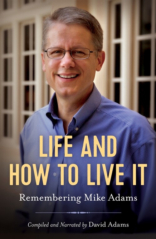 Life and How to Live It: Remembering Mike Adams (Hardcover)