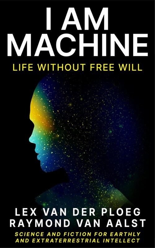 I Am Machine: Life Without Free Will (Paperback)