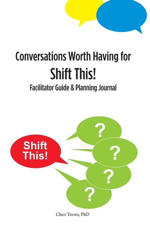 Conversations Worth Having for Shift This!: Facilitator Guide and Planning Journal (Paperback)