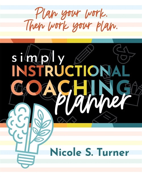 Simply Instructional Coaching Planner: (An All-In-One Companion Planner to Simply Instructional Coaching) (Spiral)