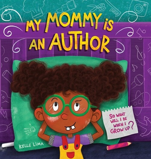 My Mommy Is An Author: So What Will I Be When I Grow Up? (Hardcover)