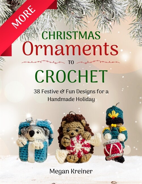 More Christmas Ornaments to Crochet : 36 New Designs for a Jolly Handmade Holiday (Paperback)