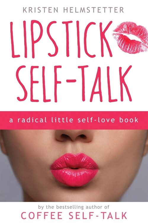 Lipstick Self-Talk: A Radical Little Self-Love Book (Paperback)