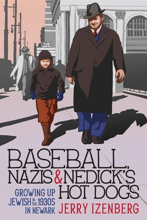 Baseball, Nazis & Nedicks Hot Dogs: Growing up Jewish in the 1930s in Newark (Paperback)