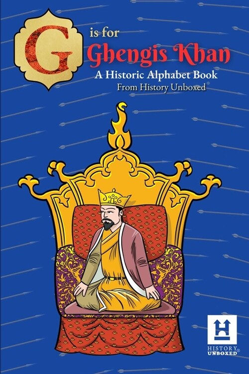 G is for Genghis Khan: A Historic Alphabet (Paperback)