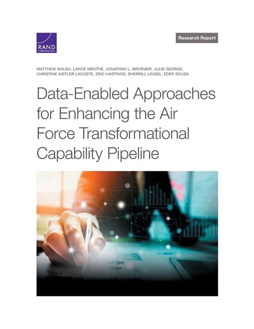 Data-Enabled Approaches for Enhancing the Air Force Transformational Capability Pipeline (Paperback)