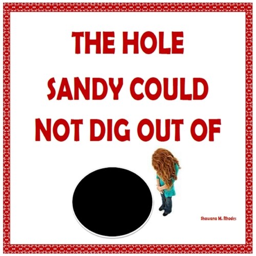 The Hole that Sandy Could Not Dig Out Of (Paperback)
