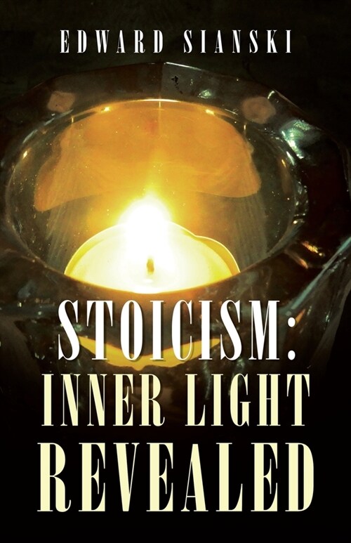 Stoicism: Inner Light Revealed (Paperback)