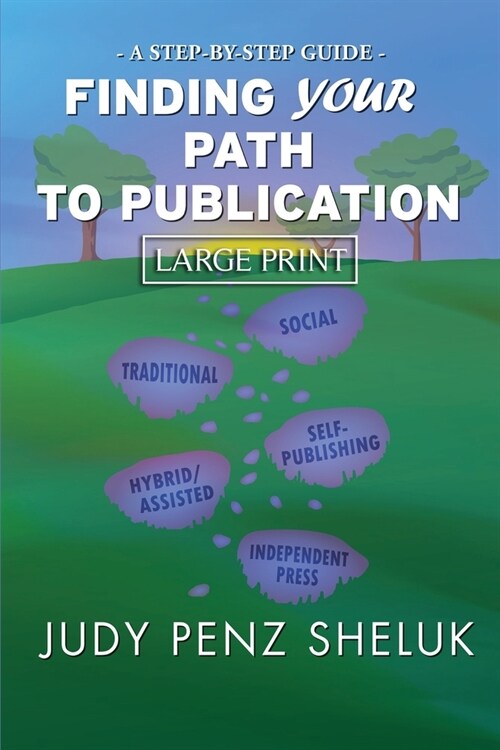 Finding Your Path to Publication LARGE PRINT EDITION: A Step-by-Step Guide (Paperback)