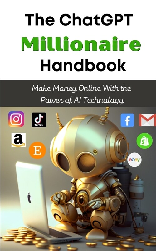 The ChatGPT Millionaire Handbook: Make Money Online With the Power of AI Technology (Paperback)