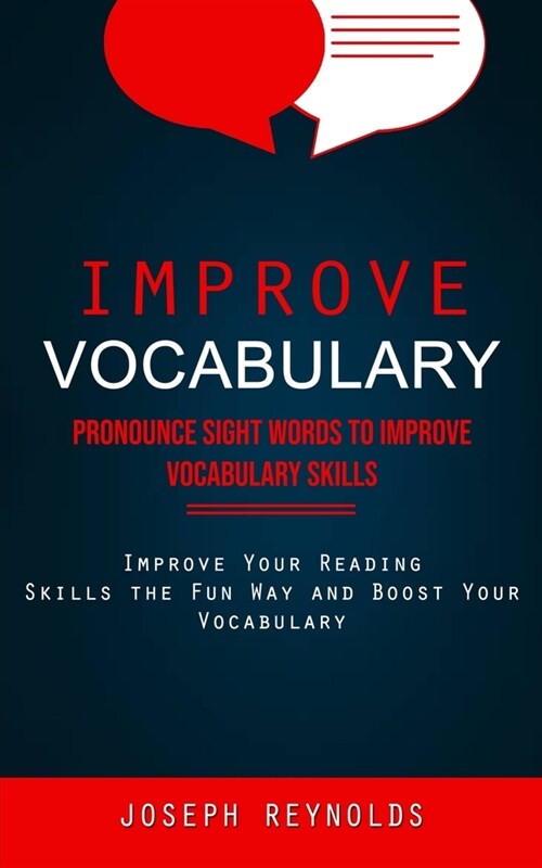 Improve Vocabulary: Pronounce Sight Words to Improve Vocabulary Skills (Improve Your Reading Skills the Fun Way and Boost Your Vocabulary) (Paperback)
