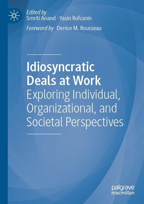 Idiosyncratic Deals at Work: Exploring Individual, Organizational, and Societal Perspectives (Paperback, 2022)