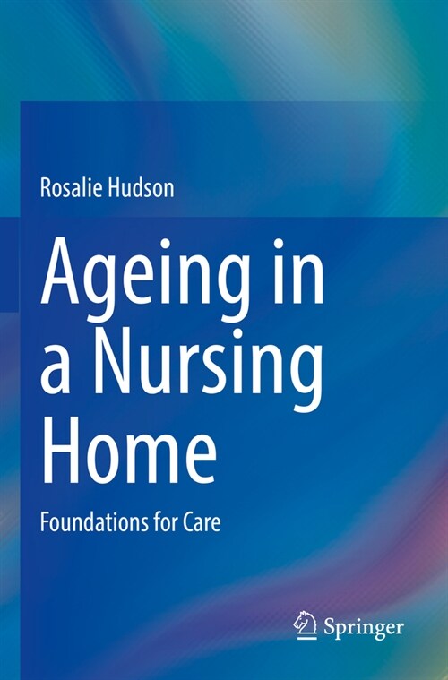 Ageing in a Nursing Home: Foundations for Care (Paperback, 2022)