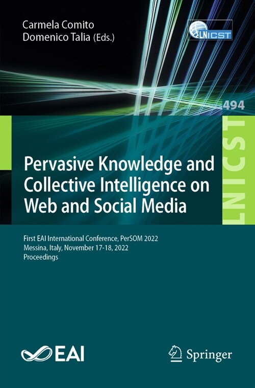 Pervasive Knowledge and Collective Intelligence on Web and Social Media: First Eai International Conference, Persom 2022, Messina, Italy, November 17- (Paperback, 2023)