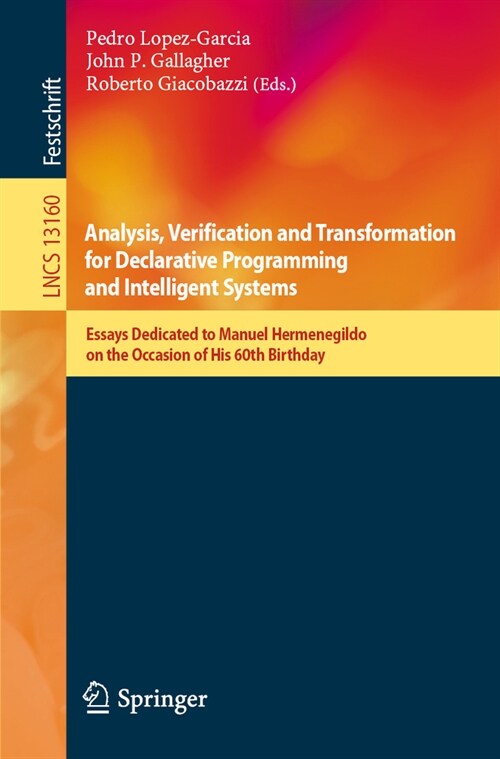 Analysis, Verification and Transformation for Declarative Programming and Intelligent Systems: Essays Dedicated to Manuel Hermenegildo on the Occasion (Paperback, 2023)