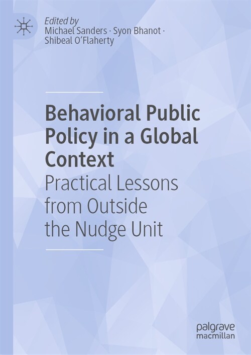 Behavioral Public Policy in a Global Context: Practical Lessons from Outside the Nudge Unit (Hardcover, 2023)