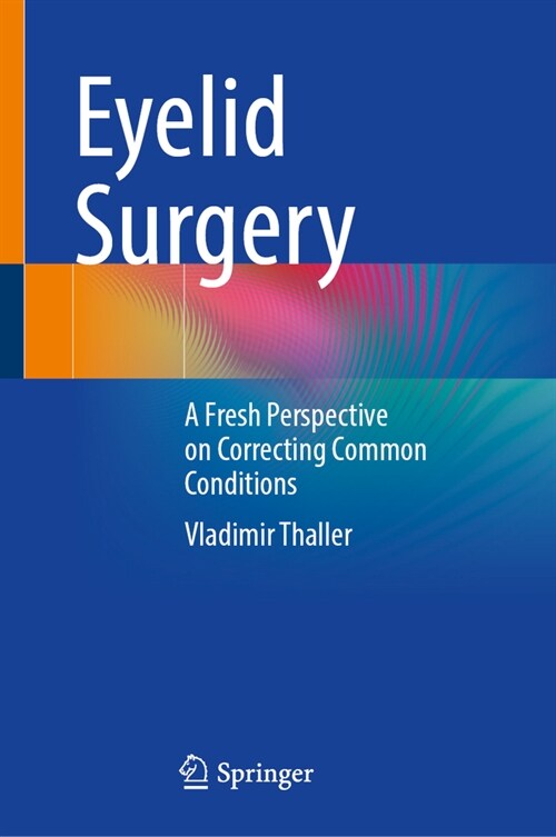 Eyelid Surgery: A Fresh Perspective on Correcting Common Conditions (Hardcover, 2023)
