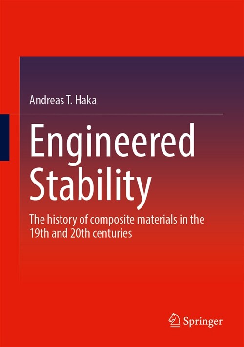 Engineered Stability: The History of Composite Materials in the 19th and 20th Centuries (Hardcover, 2023)