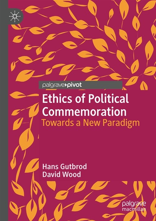 Ethics of Political Commemoration: Towards a New Paradigm (Hardcover, 2023)