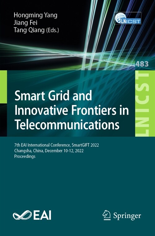 Smart Grid and Innovative Frontiers in Telecommunications: 7th Eai International Conference, Smartgift 2022, Changsha, China, December 10-12, 2022, Pr (Paperback, 2023)