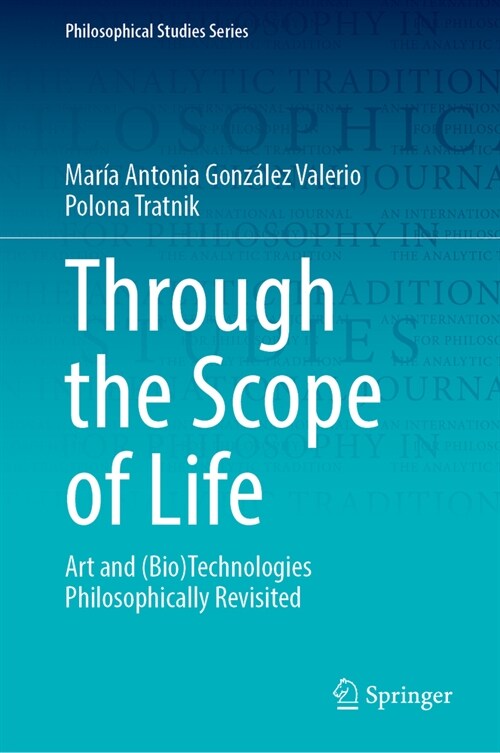 Through the Scope of Life: Art and (Bio)Technologies Philosophically Revisited (Hardcover, 2023)