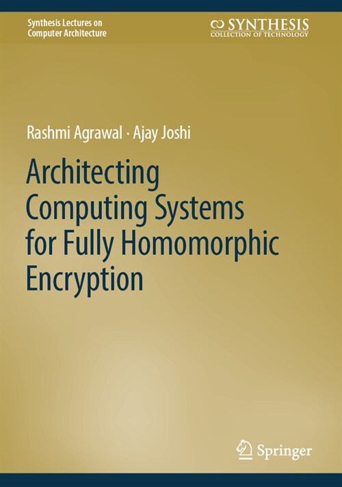 On Architecting Fully Homomorphic Encryption-Based Computing Systems (Hardcover, 2023)
