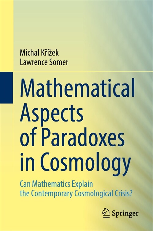 Mathematical Aspects of Paradoxes in Cosmology: Can Mathematics Explain the Contemporary Cosmological Crisis? (Hardcover, 2023)