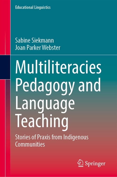Multiliteracies Pedagogy and Language Teaching: Stories of Praxis from Indigenous Communities (Hardcover, 2023)