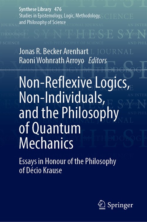 Non-Reflexive Logics, Non-Individuals, and the Philosophy of Quantum Mechanics: Essays in Honour of the Philosophy of D?io Krause (Hardcover, 2023)