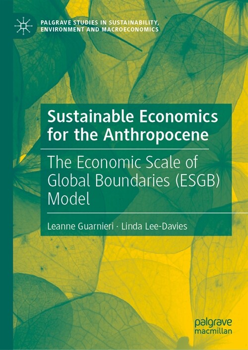 Sustainable Economics for the Anthropocene: The Economic Scale of Global Boundaries (Esgb) Model (Hardcover, 2023)