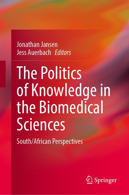 The Politics of Knowledge in the Biomedical Sciences: South/African Perspectives (Hardcover, 2023)