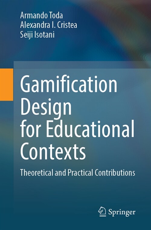 Gamification Design for Educational Contexts: Theoretical and Practical Contributions (Paperback, 2023)