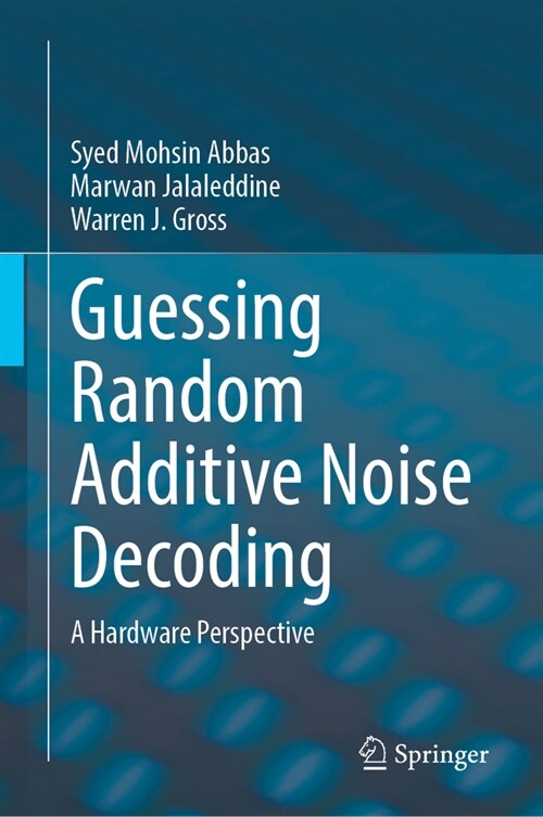 Guessing Random Additive Noise Decoding: A Hardware Perspective (Hardcover, 2023)