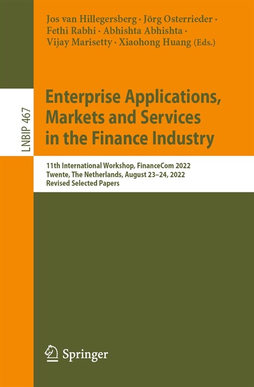 Enterprise Applications, Markets and Services in the Finance Industry: 11th International Workshop, Financecom 2022, Twente, the Netherlands, August 2 (Paperback, 2023)