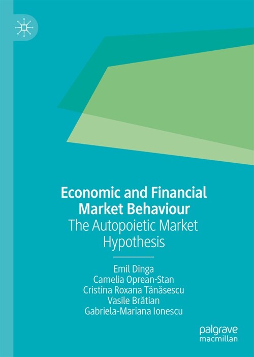 Economic and Financial Market Behaviour: The Autopoietic Market Hypothesis (Hardcover, 2023)