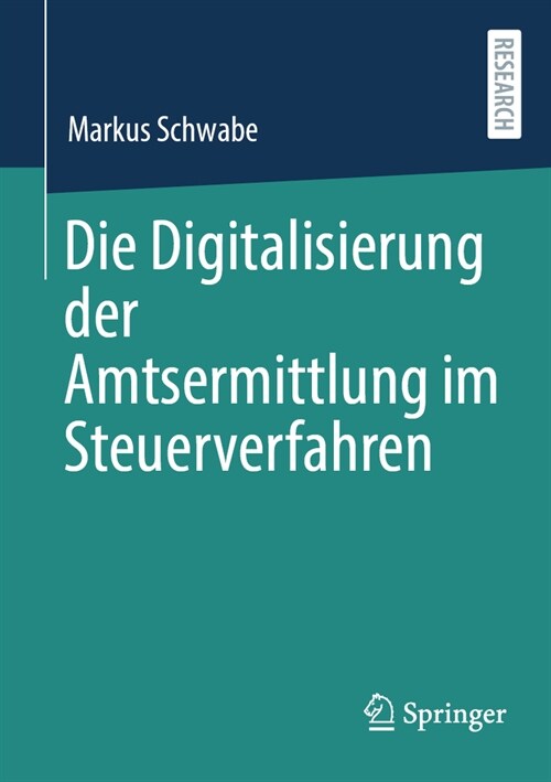 Die Digitalisierung Der Amtsermittlung Im Steuerverfahren (Paperback, 1. Aufl. 2023)