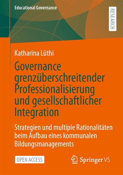 Governance Grenz?erschreitender Professionalisierung Und Gesellschaftlicher Integration: Strategien Und Multiple Rationalit?en Beim Aufbau Eines Kom (Paperback, 1. Aufl. 2023)