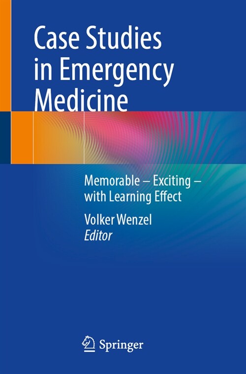 Case Studies in Emergency Medicine: A Collection of Memorable Clinically Relevant Cases with Clinical Pearls (Paperback, 2023)