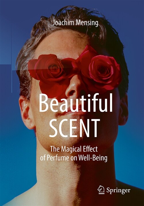 Beautiful Scent: The Magical Effect of Perfume on Well-Being (Paperback, 2023)