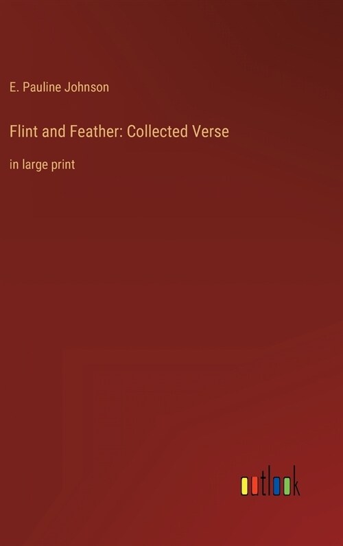 Flint and Feather: Collected Verse: in large print (Hardcover)