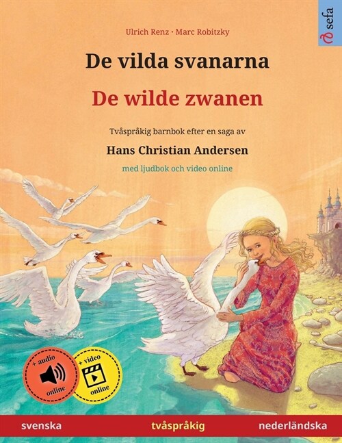 De vilda svanarna - De wilde zwanen (svenska - nederl?dska): Tv?pr?ig barnbok efter en saga av Hans Christian Andersen, med ljudbok och video onlin (Paperback)