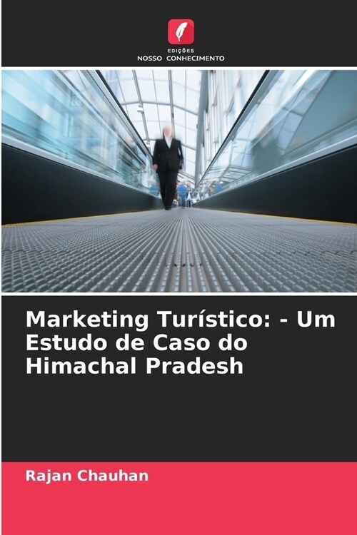 Marketing Tur?tico: - Um Estudo de Caso do Himachal Pradesh (Paperback)