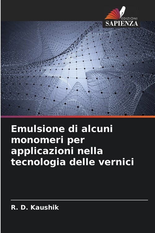 Emulsione di alcuni monomeri per applicazioni nella tecnologia delle vernici (Paperback)