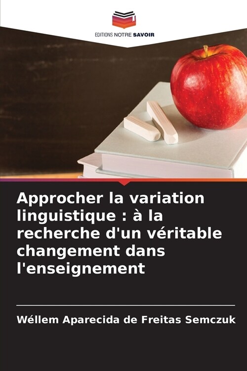 Approcher la variation linguistique: ?la recherche dun v?itable changement dans lenseignement (Paperback)